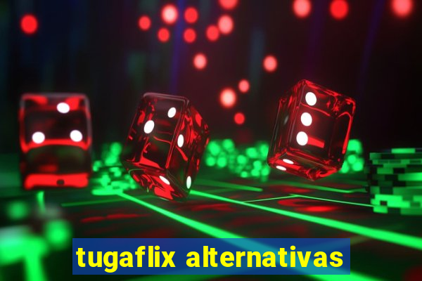 tugaflix alternativas